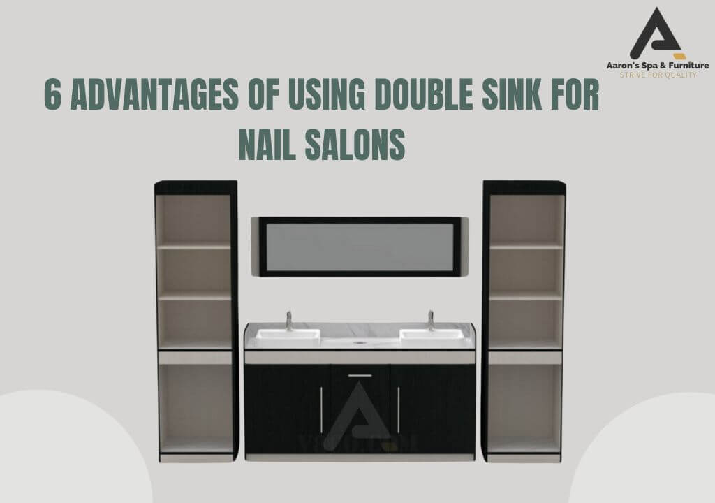 6 advantages of using Double Sink for nail salons